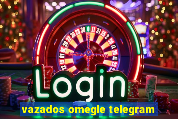 vazados omegle telegram